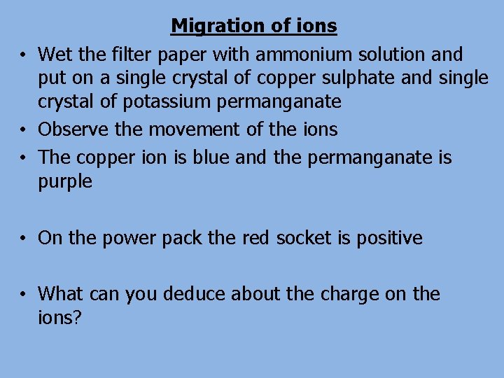 Migration of ions • Wet the filter paper with ammonium solution and put on