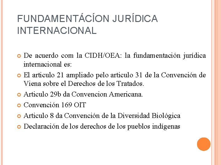 FUNDAMENTÁCÍON JURÍDICA INTERNACIONAL De acuerdo com la CIDH/OEA: la fundamentación jurídica internacional es: El