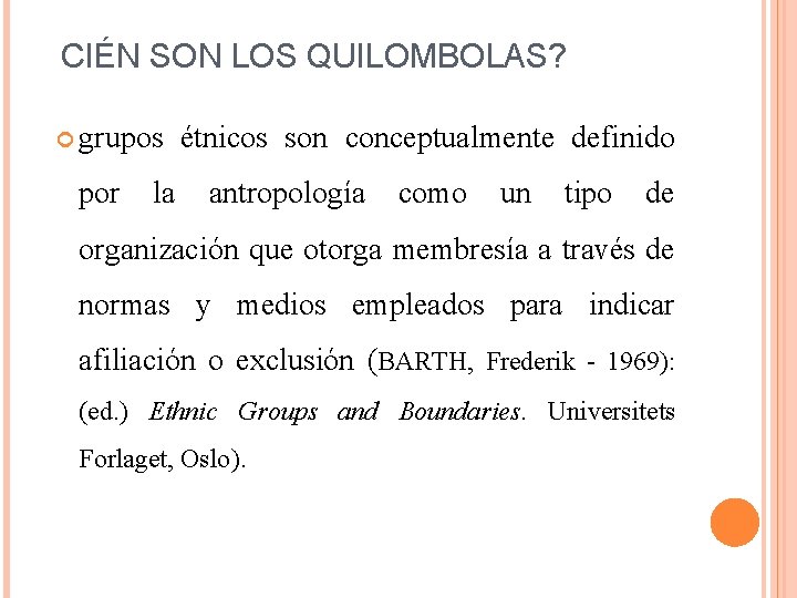 CIÉN SON LOS QUILOMBOLAS? grupos étnicos son conceptualmente definido por la antropología como un