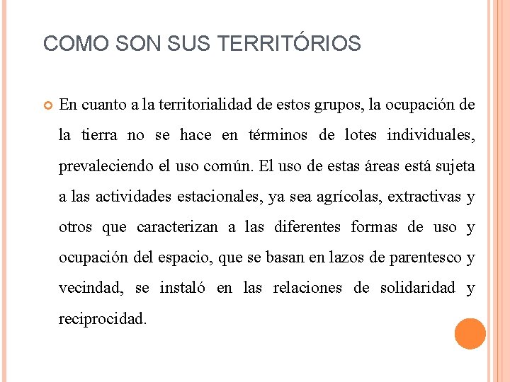 COMO SON SUS TERRITÓRIOS En cuanto a la territorialidad de estos grupos, la ocupación