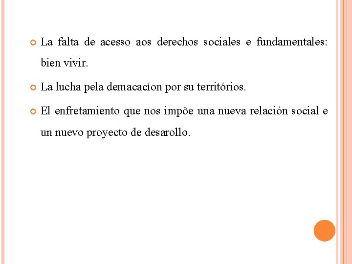  La falta de acesso aos derechos sociales e fundamentales: bien vivir. La lucha