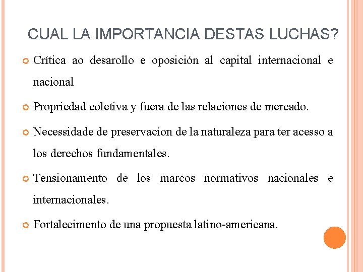 CUAL LA IMPORTANCIA DESTAS LUCHAS? Crítica ao desarollo e oposición al capital internacional e