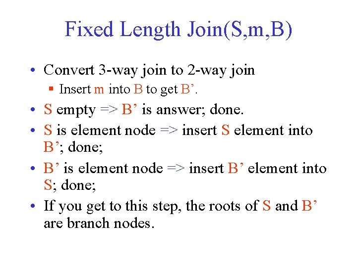 Fixed Length Join(S, m, B) • Convert 3 -way join to 2 -way join