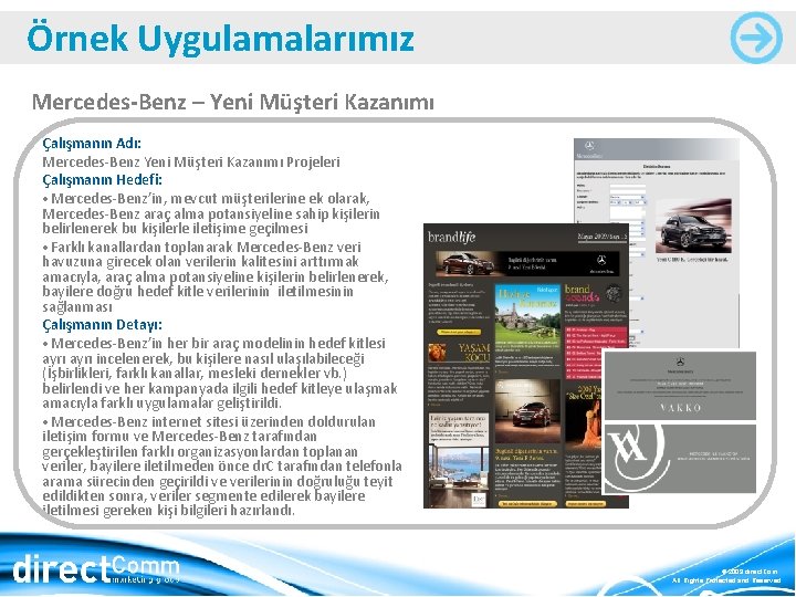 Örnek Uygulamalarımız Mercedes-Benz – Yeni Müşteri Kazanımı Çalışmanın Adı: Mercedes-Benz Yeni Müşteri Kazanımı Projeleri