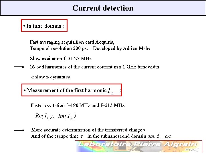 Current detection • In time domain : Fast averaging acquisition card Acquiris, Temporal resolution