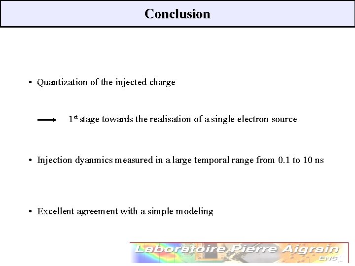 Conclusion • Quantization of the injected charge 1 st stage towards the realisation of