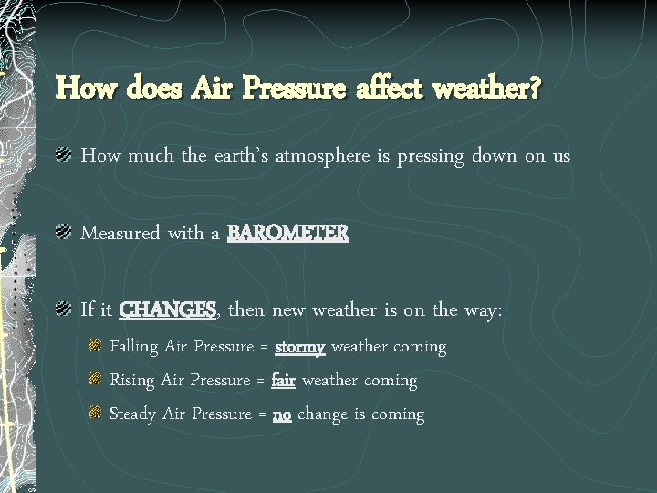 How does Air Pressure affect weather? How much the earth’s atmosphere is pressing down