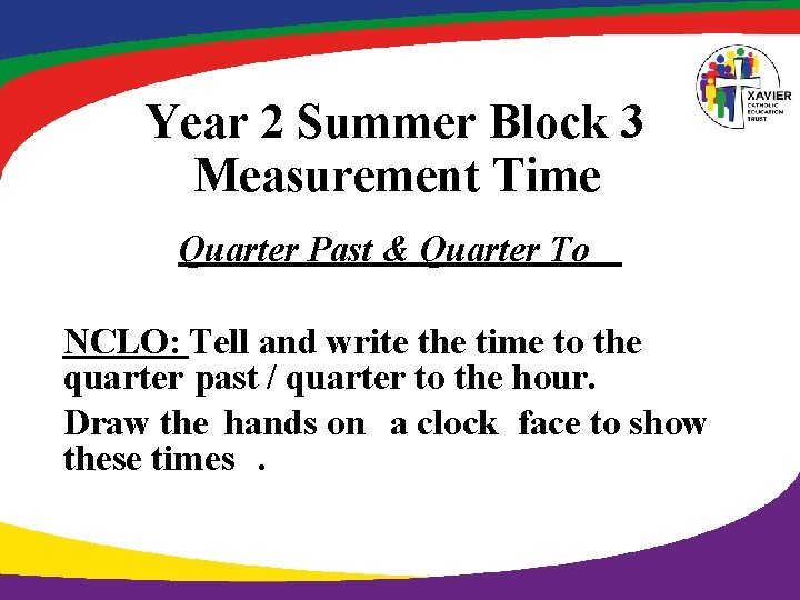 Year 2 Summer Block 3 Measurement Time Quarter Past & Quarter To NCLO: Tell