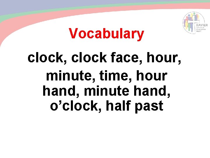 Vocabulary clock, clock face, hour, minute, time, hour hand, minute hand, o’clock, half past