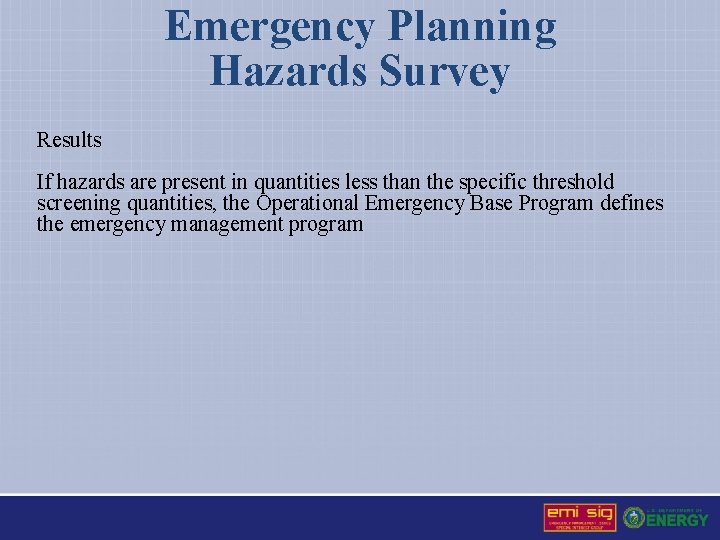 Emergency Planning Hazards Survey Results If hazards are present in quantities less than the