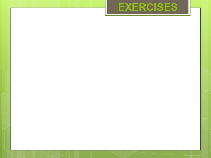 EXERCISES EXERCISES