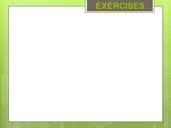 EXERCISES EXERCISES