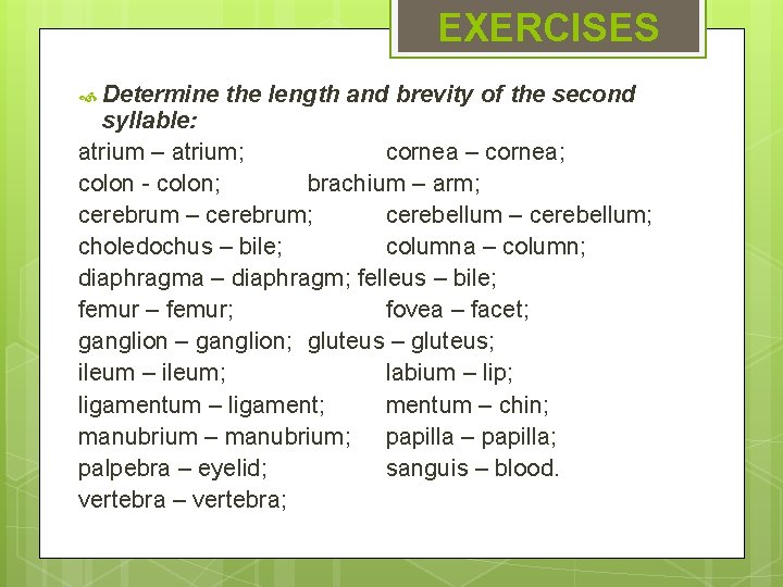 EXERCISES Determine the length and brevity of the second syllable: atrium – atrium; cornea EXERCISES Determine the length and brevity of the second syllable: atrium – atrium; cornea