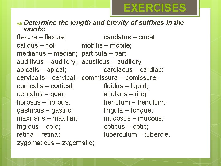 EXERCISES Determine the length and brevity of suffixes in the words: flexura – flexure; EXERCISES Determine the length and brevity of suffixes in the words: flexura – flexure;