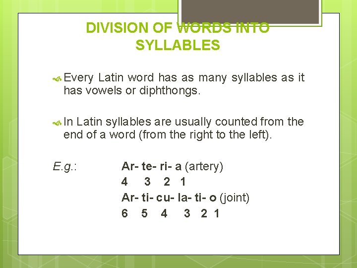 DIVISION OF WORDS INTO SYLLABLES Every Latin word has as many syllables as it