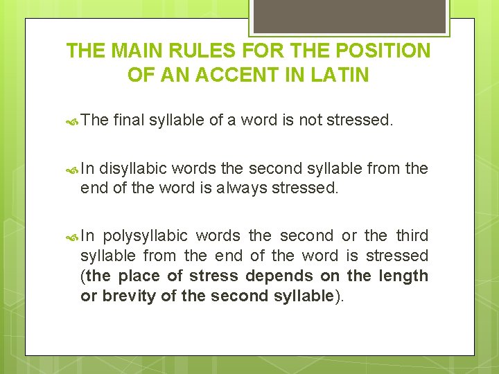 THE MAIN RULES FOR THE POSITION OF AN ACCENT IN LATIN The final syllable THE MAIN RULES FOR THE POSITION OF AN ACCENT IN LATIN The final syllable