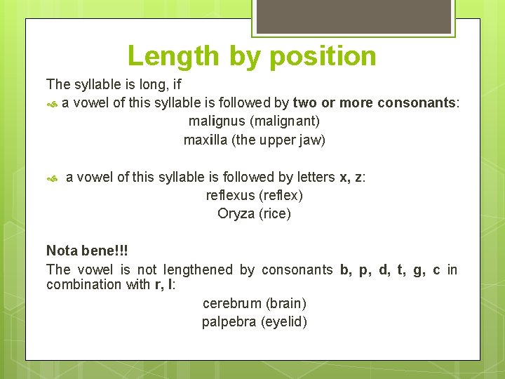 Length by position The syllable is long, if a vowel of this syllable is