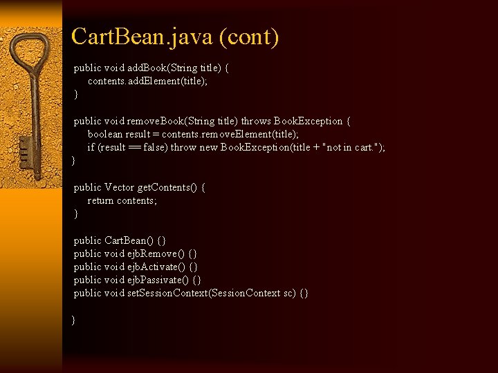 Cart. Bean. java (cont) public void add. Book(String title) { contents. add. Element(title); }