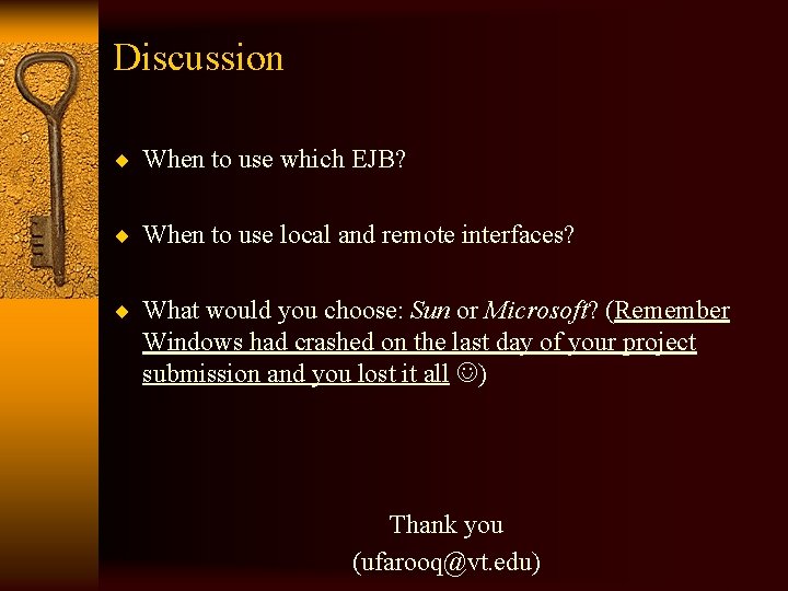 Discussion ¨ When to use which EJB? ¨ When to use local and remote