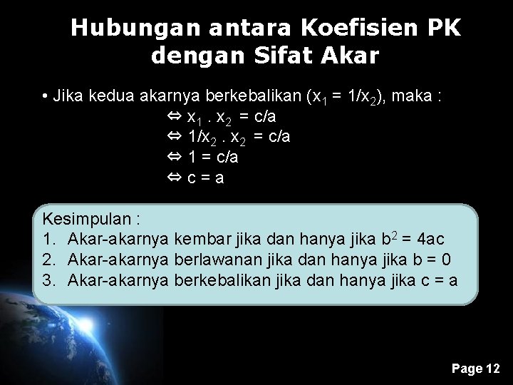 Hubungan antara Koefisien PK dengan Sifat Akar • Jika kedua akarnya berkebalikan (x (