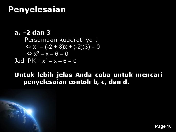 Penyelesaian a. -2 dan 3 Persamaan kuadratnya : ⇔ x 2 – (-2 +