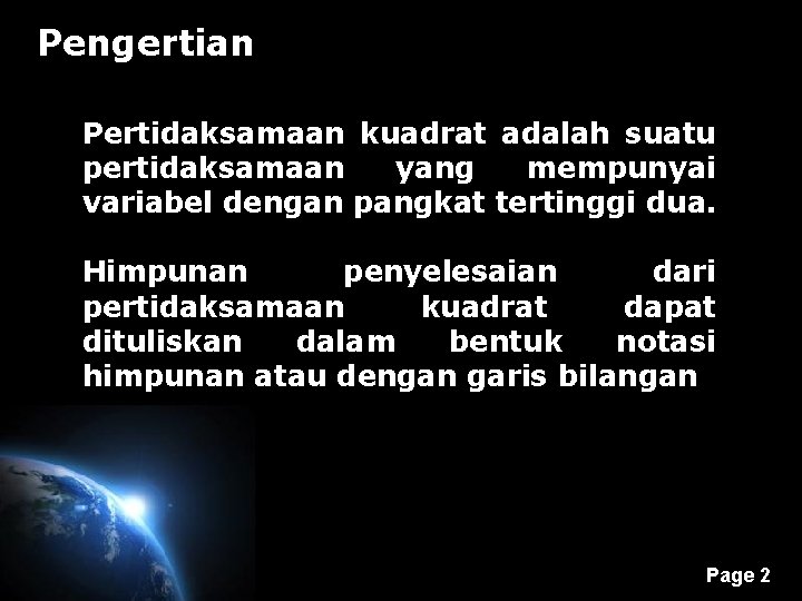 Pengertian Pertidaksamaan kuadrat adalah suatu pertidaksamaan yang mempunyai variabel dengan pangkat tertinggi dua. Himpunan