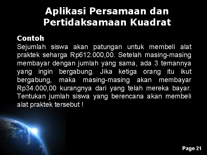 Aplikasi Persamaan dan Pertidaksamaan Kuadrat Contoh Sejumlah siswa akan patungan untuk membeli alat praktek