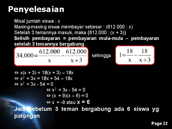 Penyelesaian Misal jumlah siswa : x Masing-masing siswa membayar sebesar : (612. 000 :