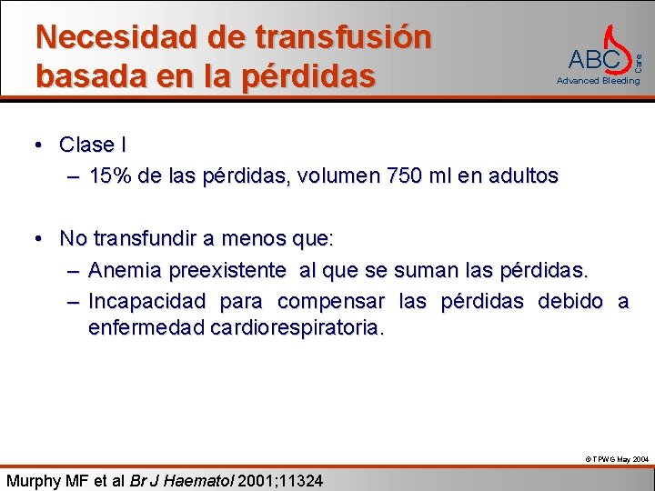 ABC Care Necesidad de transfusión basada en la pérdidas Advanced Bleeding • Clase I