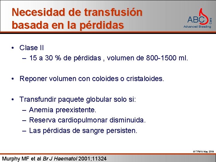 ABC Care Necesidad de transfusión basada en la pérdidas Advanced Bleeding • Clase II