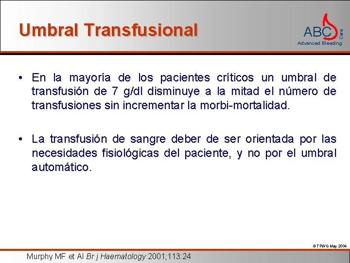 ABC Care Umbral Transfusional Advanced Bleeding • En la mayoría de los pacientes críticos