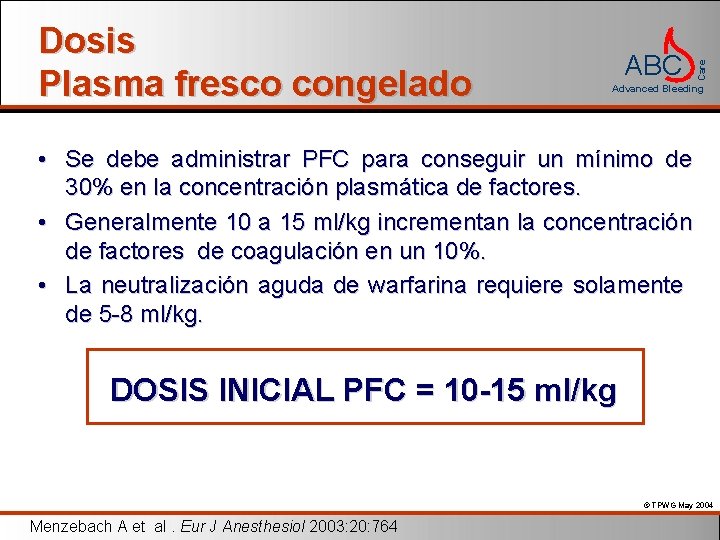 ABC Care Dosis Plasma fresco congelado Advanced Bleeding • Se debe administrar PFC para