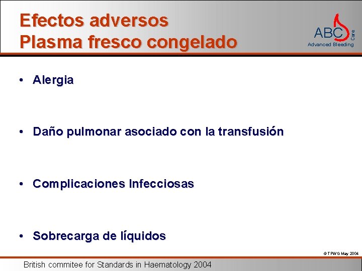 ABC Care Efectos adversos Plasma fresco congelado Advanced Bleeding • Alergia • Daño pulmonar