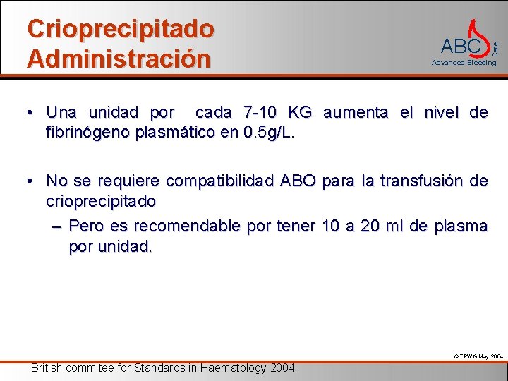 ABC Care Crioprecipitado Administración Advanced Bleeding • Una unidad por cada 7 -10 KG