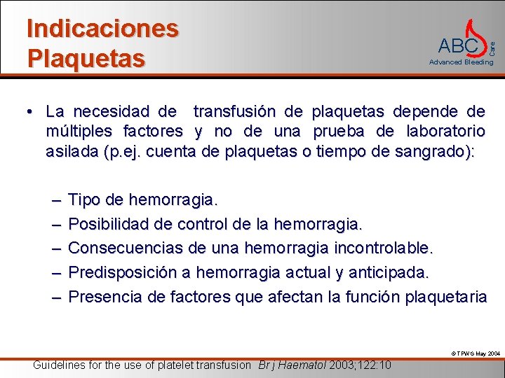 ABC Care Indicaciones Plaquetas Advanced Bleeding • La necesidad de transfusión de plaquetas depende