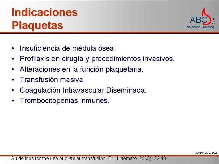  • • • ABC Care Indicaciones Plaquetas Advanced Bleeding Insuficiencia de médula ósea.