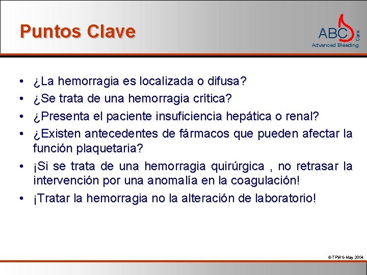 ABC Care Puntos Clave Advanced Bleeding • • ¿La hemorragia es localizada o difusa?