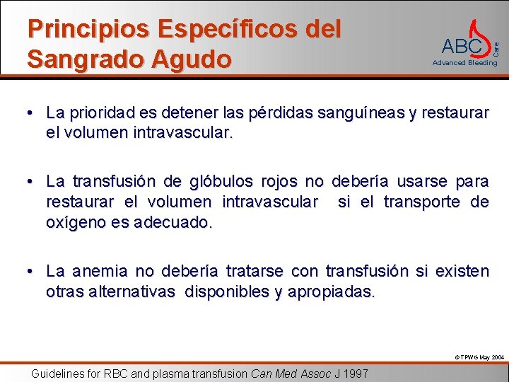 ABC Care Principios Específicos del Sangrado Agudo Advanced Bleeding • La prioridad es detener