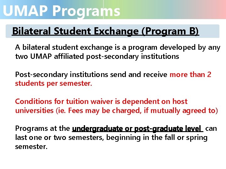 UMAP Programs Bilateral Student Exchange (Program B) A bilateral student exchange is a program