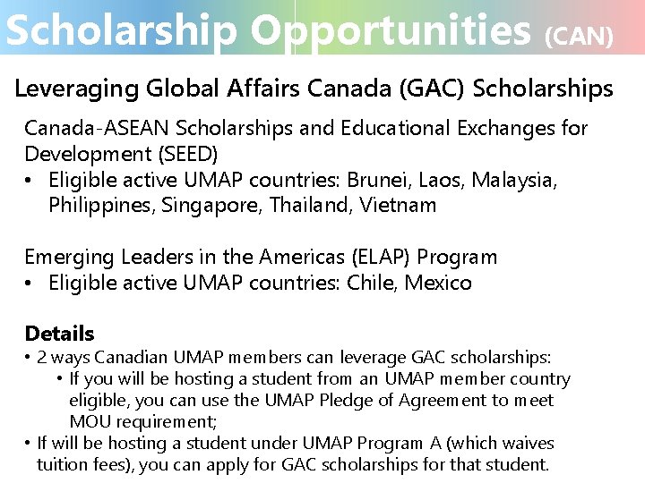 Scholarship Opportunities (CAN) Leveraging Global Affairs Canada (GAC) Scholarships Canada-ASEAN Scholarships and Educational Exchanges