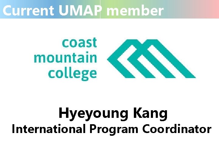 Current UMAP member Hyeyoung Kang International Program Coordinator 