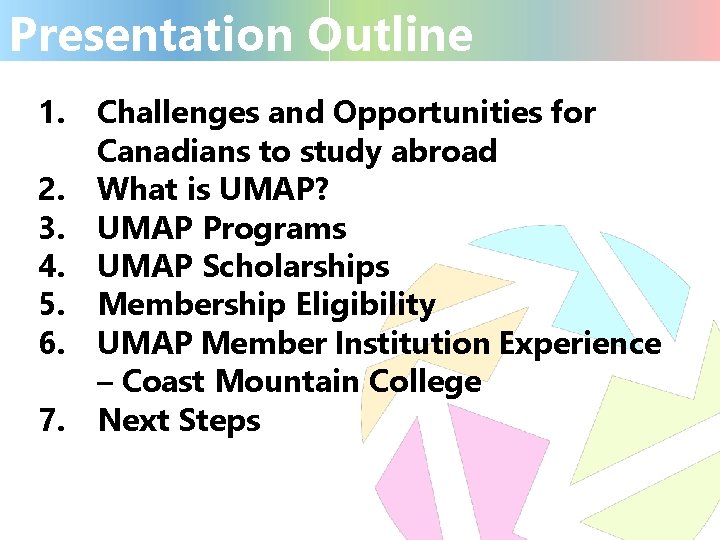 Presentation Outline 1. Challenges and Opportunities for Canadians to study abroad 2. What is