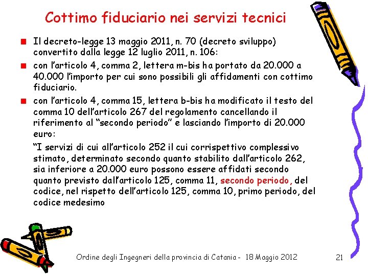 Cottimo fiduciario nei servizi tecnici Il decreto-legge 13 maggio 2011, n. 70 (decreto sviluppo)