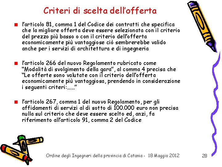 Criteri di scelta dell’offerta l’articolo 81, comma 1 del Codice dei contratti che specifica