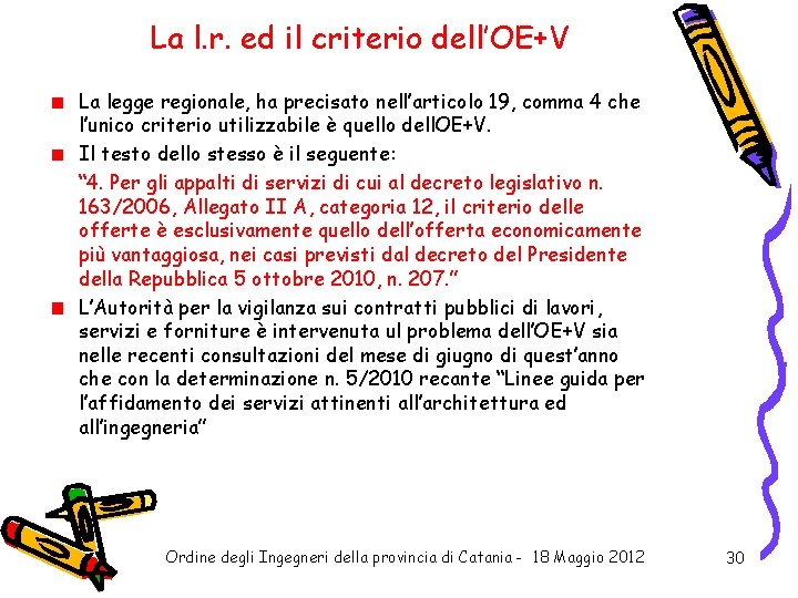 La l. r. ed il criterio dell’OE+V La legge regionale, ha precisato nell’articolo 19,