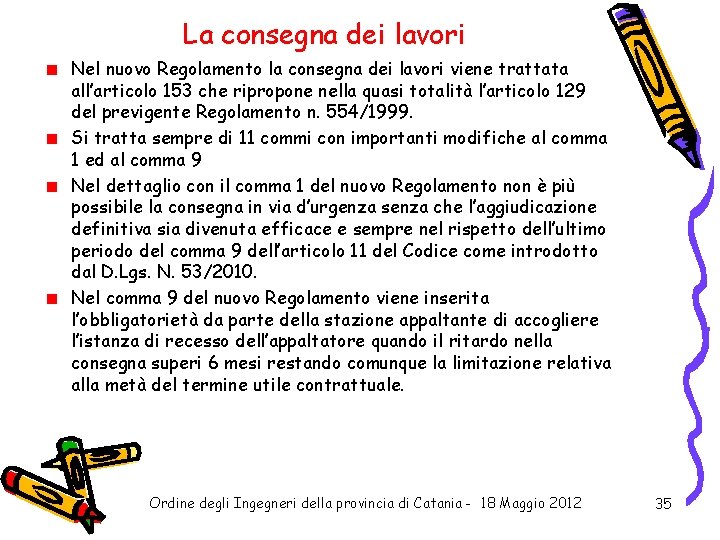 La consegna dei lavori Nel nuovo Regolamento la consegna dei lavori viene trattata all’articolo