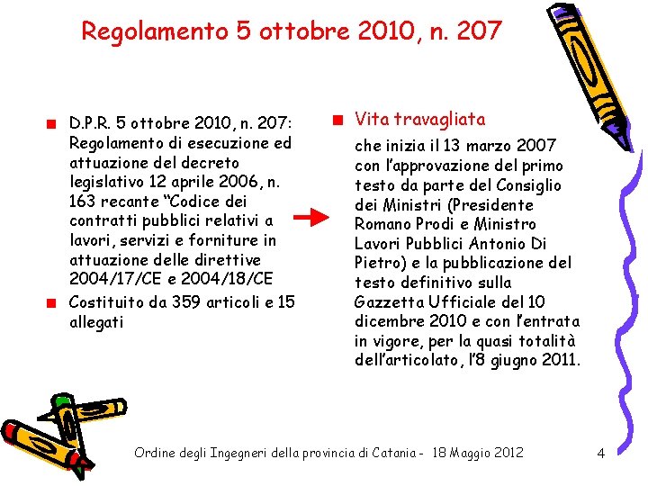 Regolamento 5 ottobre 2010, n. 207 D. P. R. 5 ottobre 2010, n. 207: