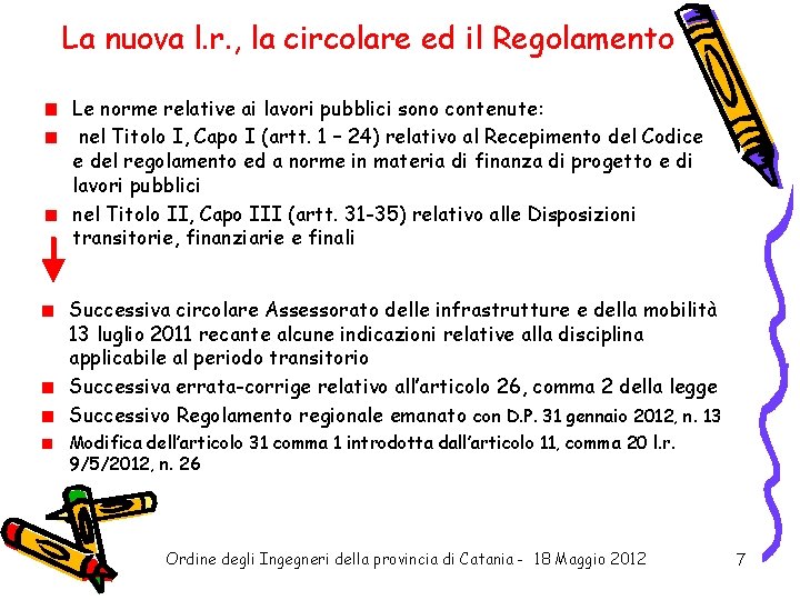 La nuova l. r. , la circolare ed il Regolamento Le norme relative ai