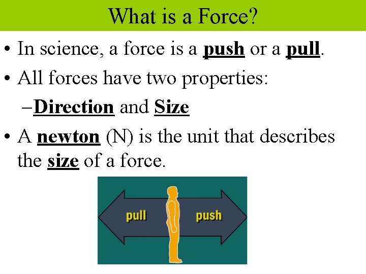 What is a Force? • In science, a force is a push or a