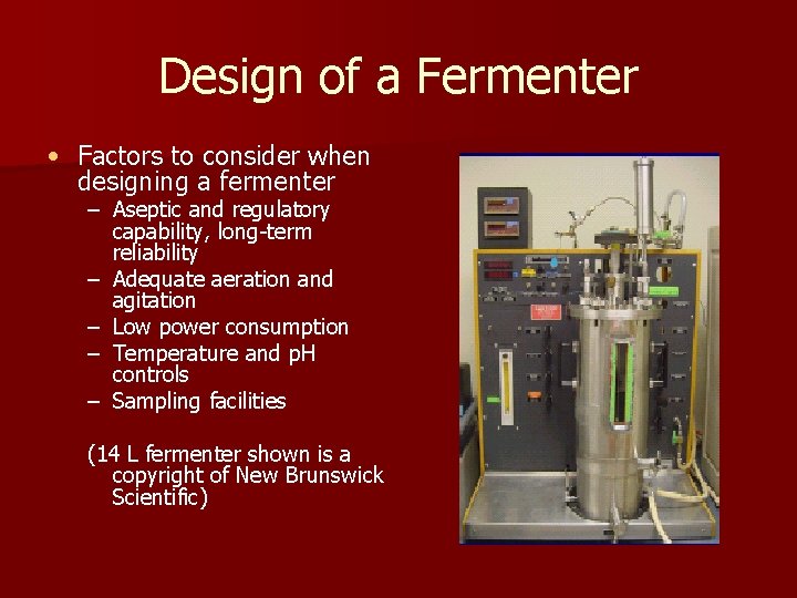 Design of a Fermenter • Factors to consider when designing a fermenter – Aseptic